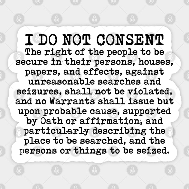 I do not consent - Fourth Amendment Sticker by TinaGraphics